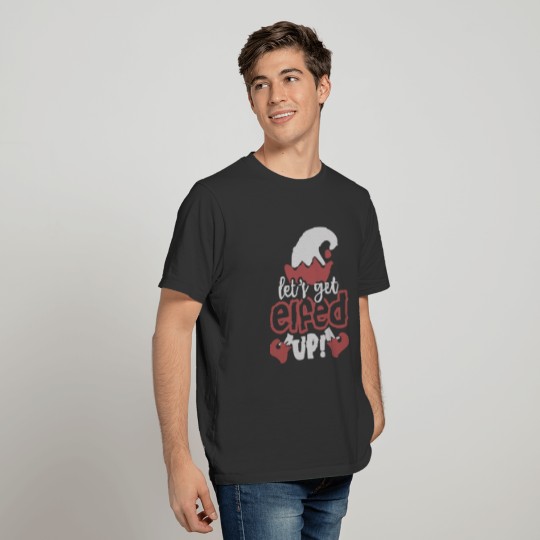 Let'S Get Elfed Up Wine Drinking ChristmasGift Tee T-shirt