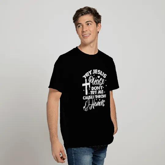 Try Jesus Please Don'T Try Me Funny Christian Reli T Shirts
