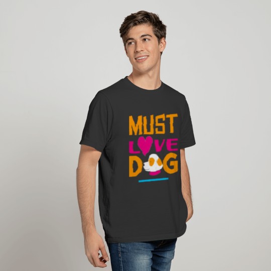 must love dogs T-shirt