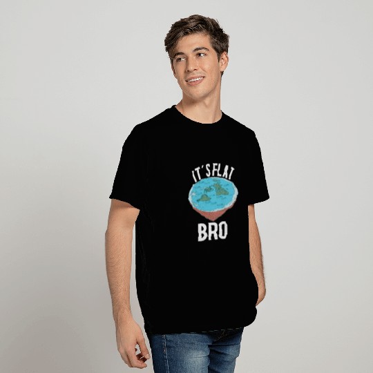 FLAT EARTH THEORY FLAT EARTH ARMY It´s Flat Bro T Shirts