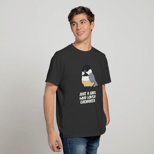 Just A Girl Who Loves Chickadee Birds T-shirt