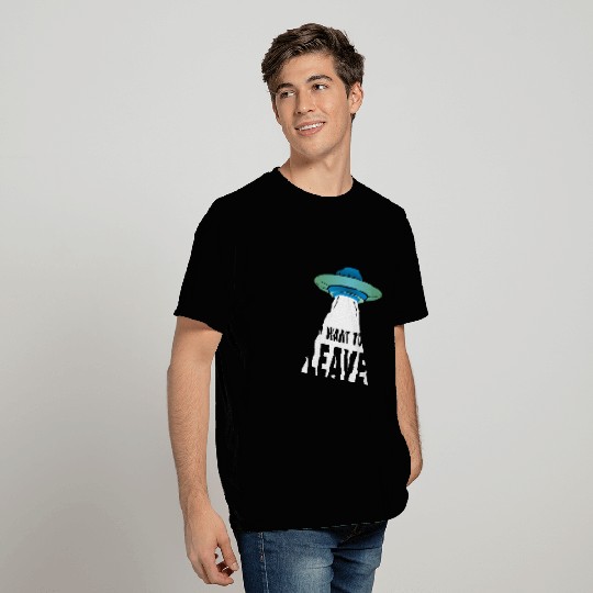 I Want To Leave Alien Space Ship T Shirts