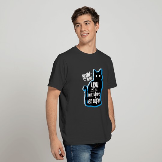 Funny Cat looking for his Future ex wife Funny Cat T Shirts