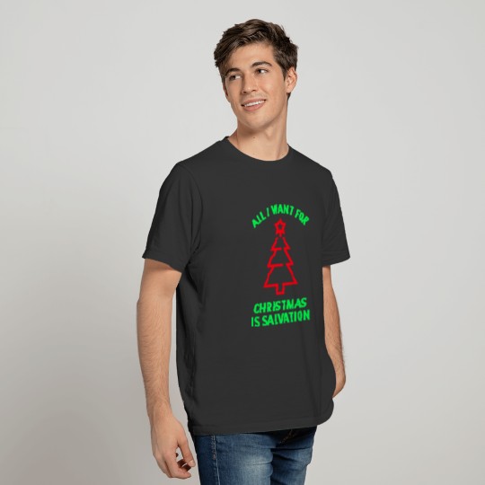 All I want for Christmas is salvation funny Xmas T-shirt