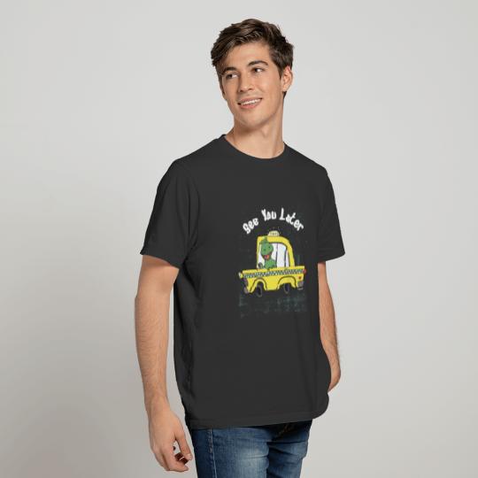 See You Later See You Later dinosaur taxi car funn T-shirt