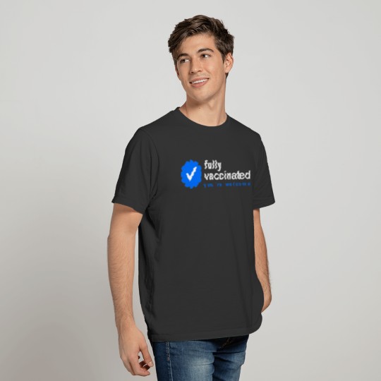 Fully vaccinated youre welcome T-Shirt - 2021 Vaxx T-shirt