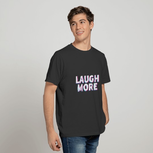 Laugh more T-shirt