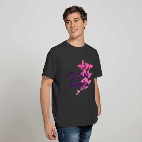 my life is Butterfly T-shirt