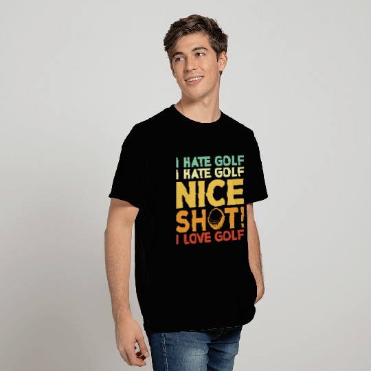 I Hate Golf Nice Shot I Love Golf T Shirts