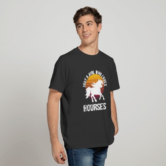 Just a girl who loves horses T-shirt