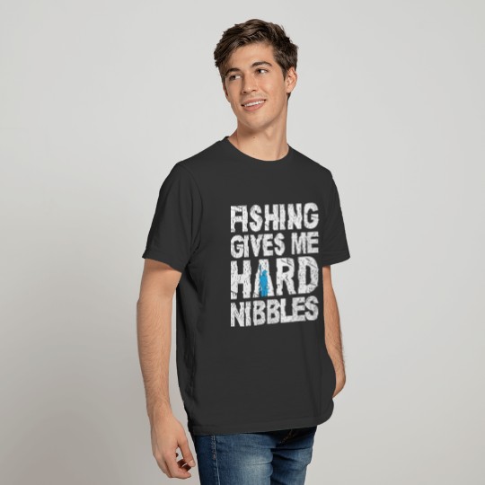 Fishing gives me hard nibbles Funny T-shirt