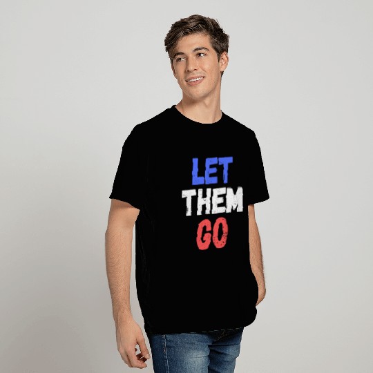 let them go T Shirts