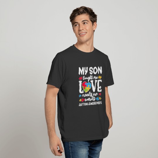 My Son Taught Me Love Needs No Words Autism Awaren T-shirt