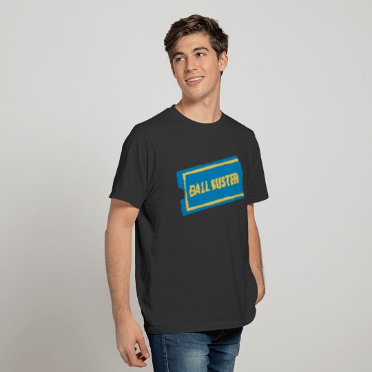 Ball Buster Funny T-shirt