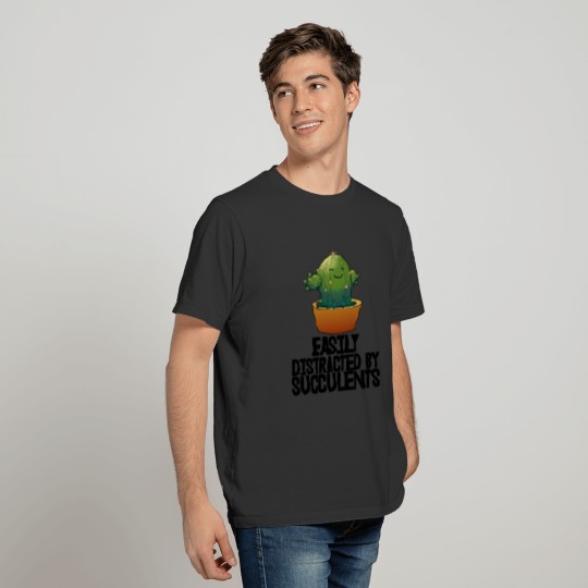 Easily Distracted By Succulents T-shirt