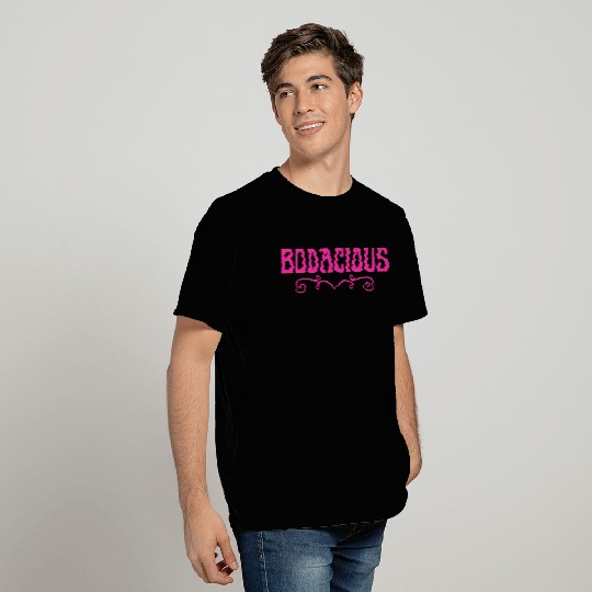 Bodacious T Shirts