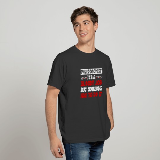Phlebotomist It's A Bloody Job T-shirt