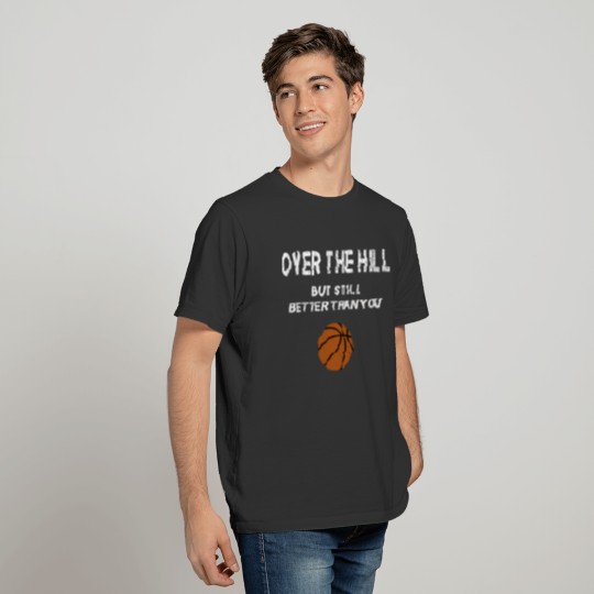 Funny Over The Hill Basketball 30Th 40Th 50Th Birt T Shirts