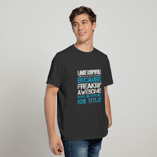 Lance Corporal T Shirt - Freaking Awesome Gift Ite T-shirt