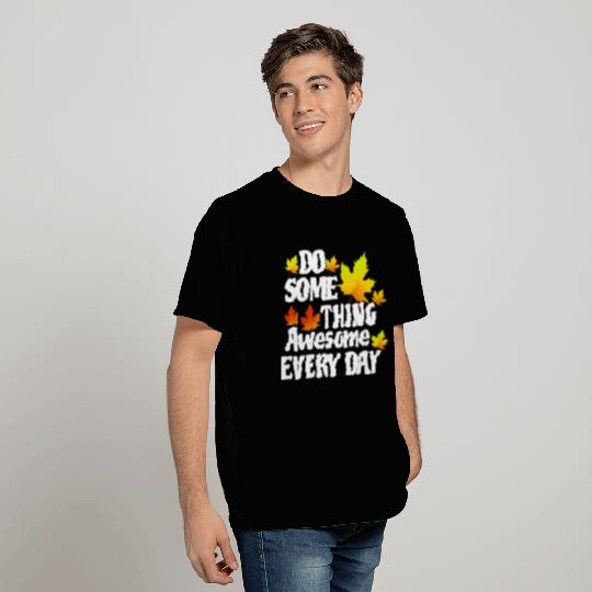 Do Something Awesome Every Day T Shirts