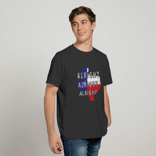 Alright Alright Alright State of Texas Texans Lone T Shirts