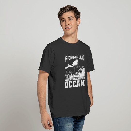 Scuba Diving Tshirt If Found On Land Funny Dive T-shirt
