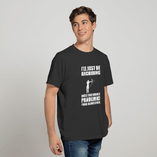 Just Archering Sports Enthusiast Gift T-shirt