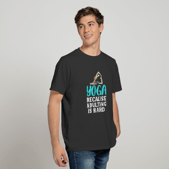Yoga Because Adulting is Hard T-shirt