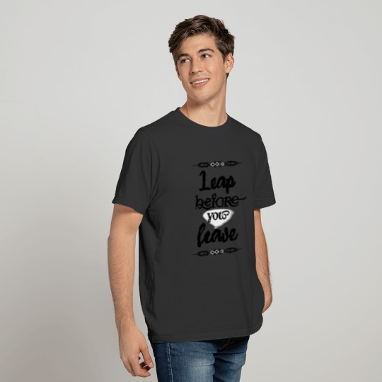 Leap before you leave T-shirt