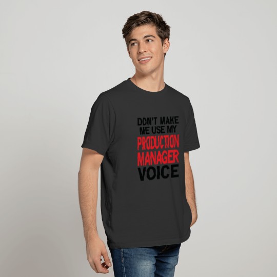 Production Manager Voice Funny Sayings T-shirt