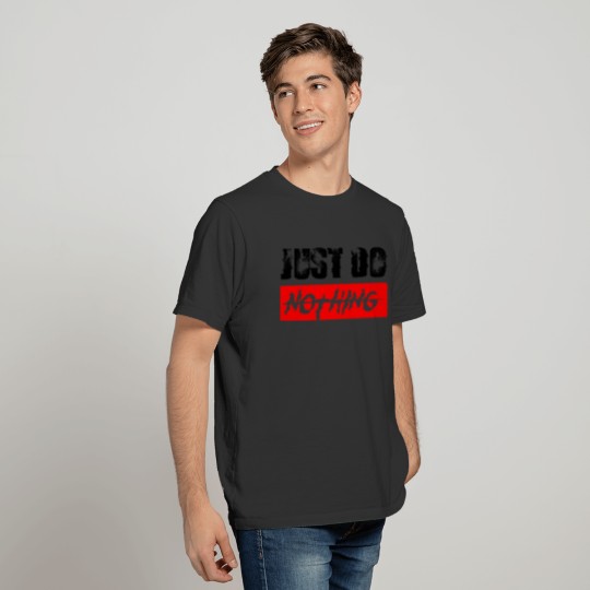JUST DO NOTHING T-shirt
