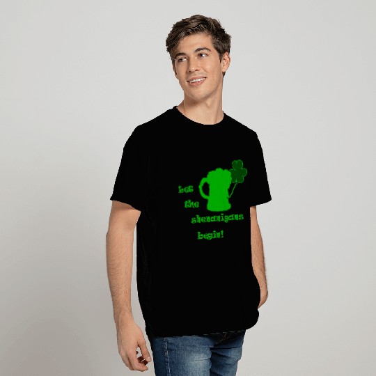 Saint Patricks Day - Let The Shenanigans Begin! T Shirts
