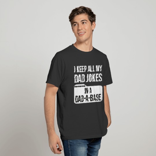 i keep all my dad jokes in a dada base T-shirt