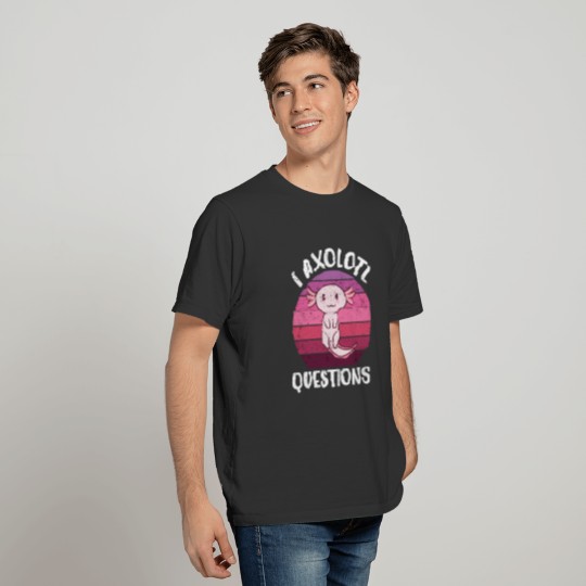 I Axolotl Questions Shirt, Kids Mens Womens Funny T-shirt