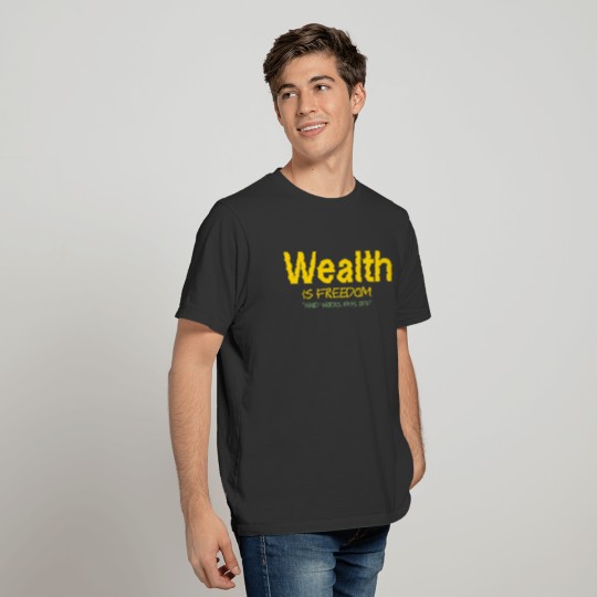 WEALTH is FREEDOM Hard Work Pays Off (Gold Green) T Shirts