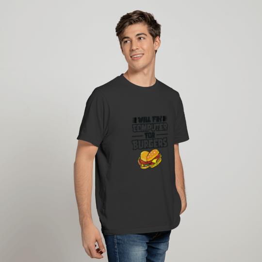 Will Fix Computer for Burgers Tech Support T-shirt