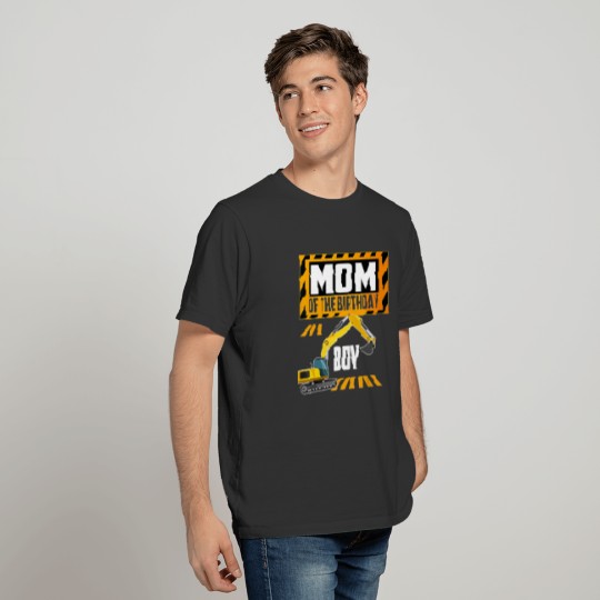 Vehicle Construction Excavator Mom of the Bday Boy T-shirt