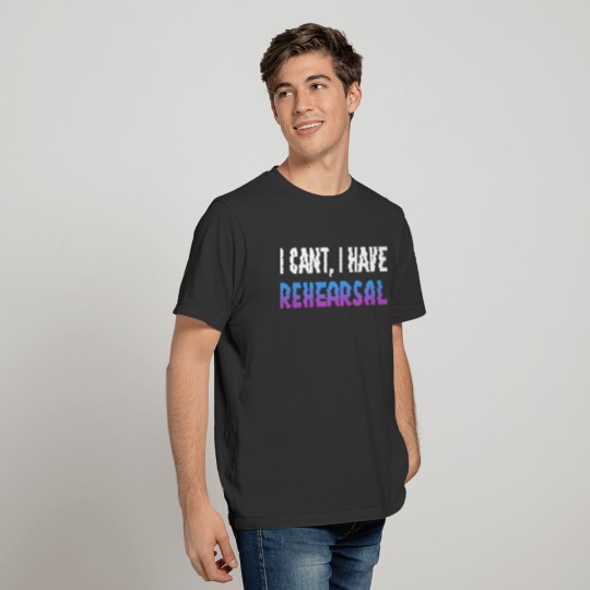 I Have Rehearsal Conductor Gift T-shirt