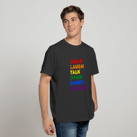 Smile Laugh Talk Drink Dance Eat Ass LGBT Pride T-shirt
