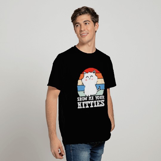 Show Me Your Kitties Vintage T Shirts