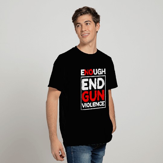 Enough End Gun Violence Activists Pro-Gun Control T Shirts