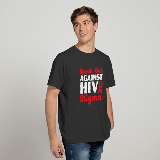 Speak out Against HIV Stigma HIV AIDS Awareness T-shirt