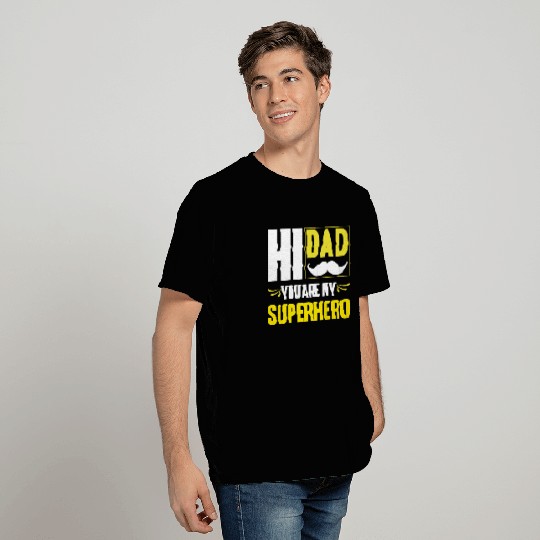 Hi Dad You Are My Superhero Gift for Daddy T Shirts