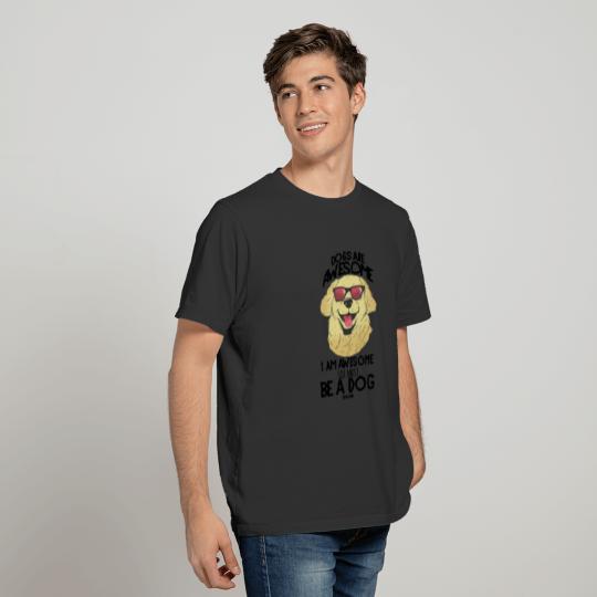 Dogs Are Awesome I Am Awesome So I Must Be A Dog T-shirt