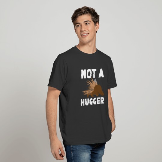 Not A Hugger Porcupine Rodent Spine Animal Lover T-shirt