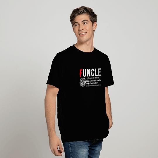 Funcle Like A Normal Uncle Only Firefighter Funny T Shirts