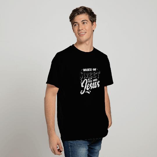 Raised on sweet tea and jesus - tea T Shirts