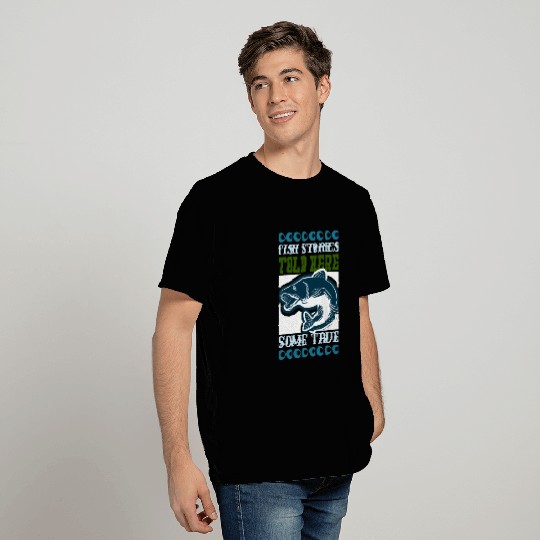 Fish stories told here some true T Shirts