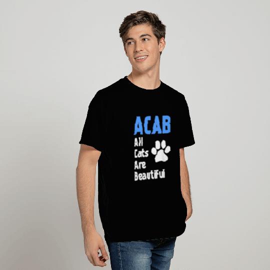 ACAB : All cats are beautiful T Shirts