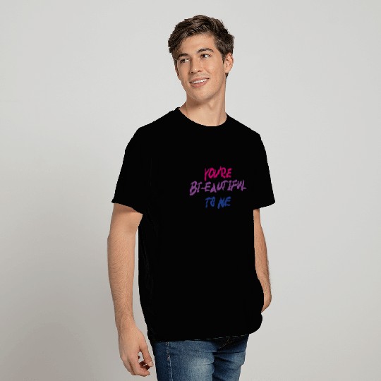 You're Bi-Eautiful To Me Bisexual Pride T Shirts